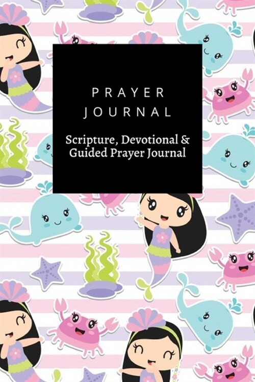 Prayer Journal, Scripture, Devotional & Guided Prayer Journal: Cute Mermaid Girl design, Prayer Journal Gift, 6x9, Soft Cover, Matte Finish (Paperback)