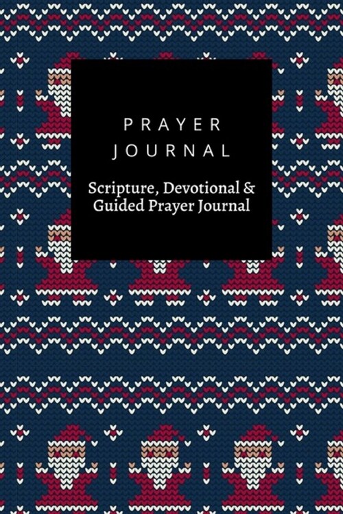 Prayer Journal, Scripture, Devotional & Guided Prayer Journal: Santa Claus Knitted Christmas design, Prayer Journal Gift, 6x9, Soft Cover, Matte Finis (Paperback)