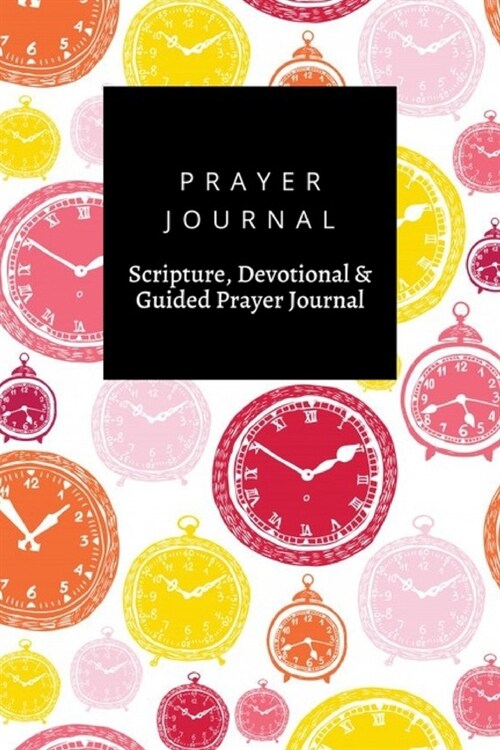 Prayer Journal, Scripture, Devotional & Guided Prayer Journal: Clock design, Prayer Journal Gift, 6x9, Soft Cover, Matte Finish (Paperback)