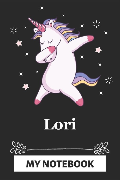 Lori My Notebook: A Personalized Notebook Gift for Lori Unicorn Notebook For Girls Lined Writing 110 Pages 6x9 inches Matte Finish Cover (Paperback)