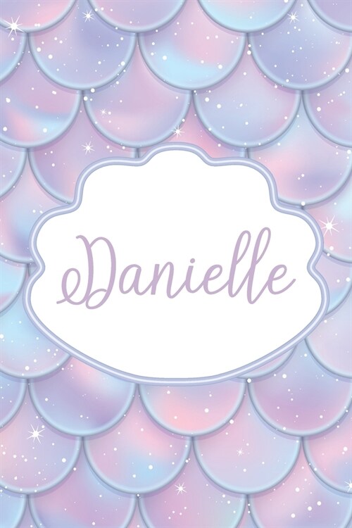 Danielle: Personalized Name Journal Mermaid Writing Notebook For Girls and Women (Paperback)