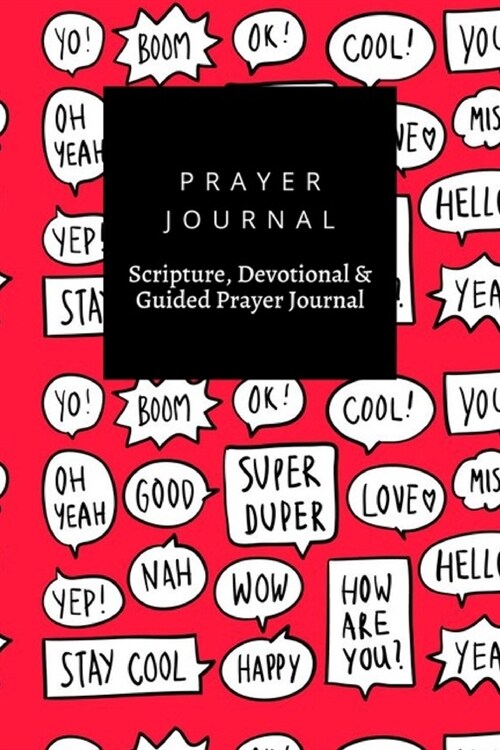 Prayer Journal, Scripture, Devotional & Guided Prayer Journal: Yo, Yeah, Wow, Happy, Love, Miss U, Yep, Collection Speech Bubbles Red Background desig (Paperback)