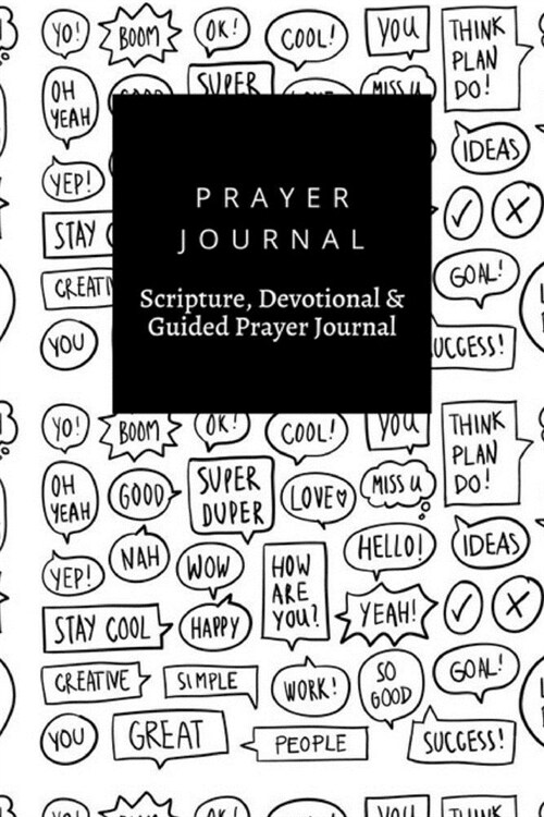 Prayer Journal, Scripture, Devotional & Guided Prayer Journal: Yo, Yeah, Wow, Happy, Love, Miss U, Yep, Collection Speech Bubbles design, Prayer Journ (Paperback)