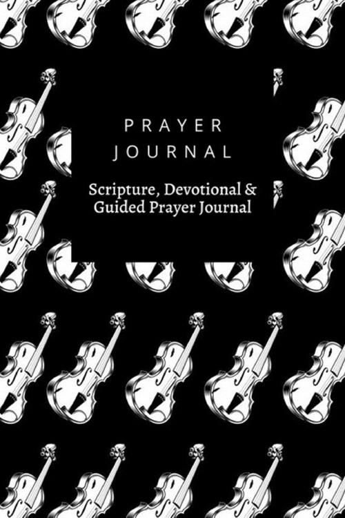 Prayer Journal, Scripture, Devotional & Guided Prayer Journal: Violin Hand Drawing design, Prayer Journal Gift, 6x9, Soft Cover, Matte Finish (Paperback)