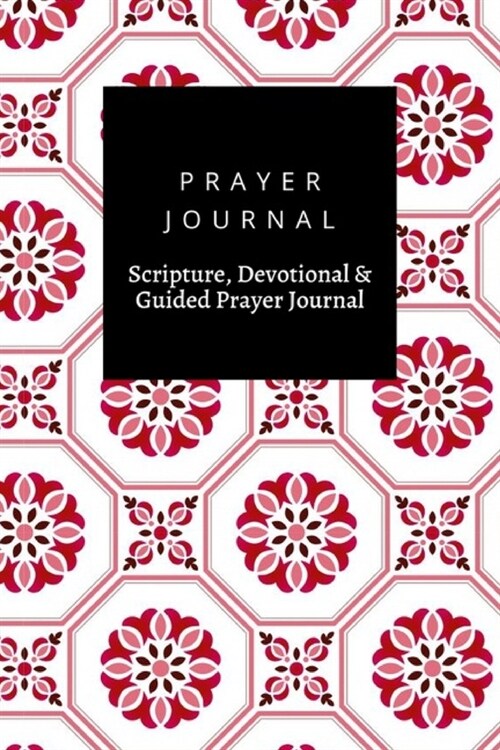 Prayer Journal, Scripture, Devotional & Guided Prayer Journal: Tile Colorful Decorative Floral Background Beautiful Ceramic design, Prayer Journal Gif (Paperback)