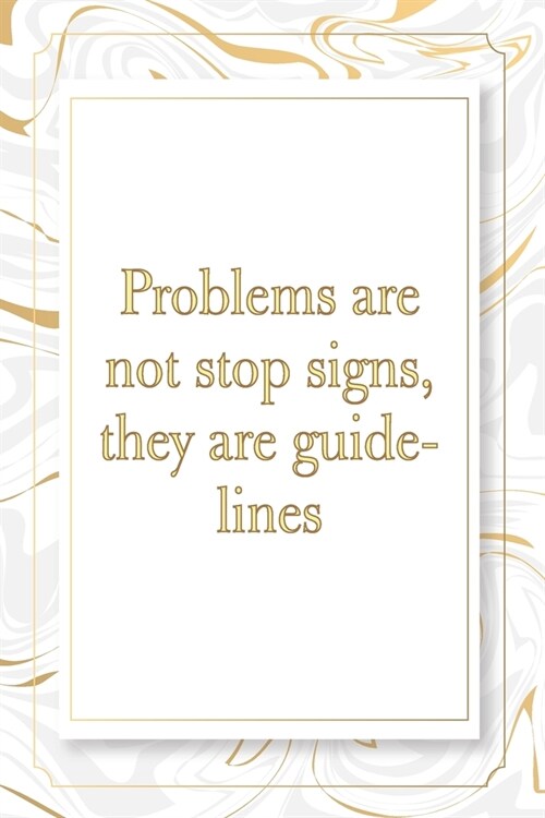 Problems are not stop signs, they are guidelines: Marble Notebook - 120 Pages - Size 6x9, Soft Cover, Matte Finish- Gold Confetti Glitter Monogram Bla (Paperback)