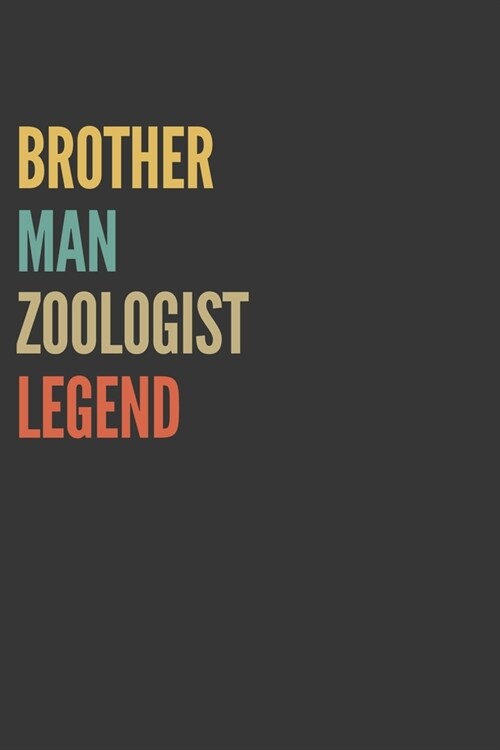 Brother Man Zoologist Legend Notebook: Lined Journal, 120 Pages, 6 x 9, Matte Finish, Gift For Bro (Paperback)