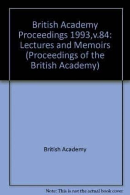 Proceedings of the British Academy LXXXIV, 1993 (Hardcover)
