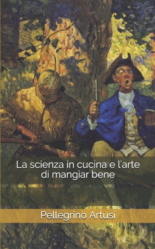 La scienza in cucina e larte di mangiar bene (Paperback)