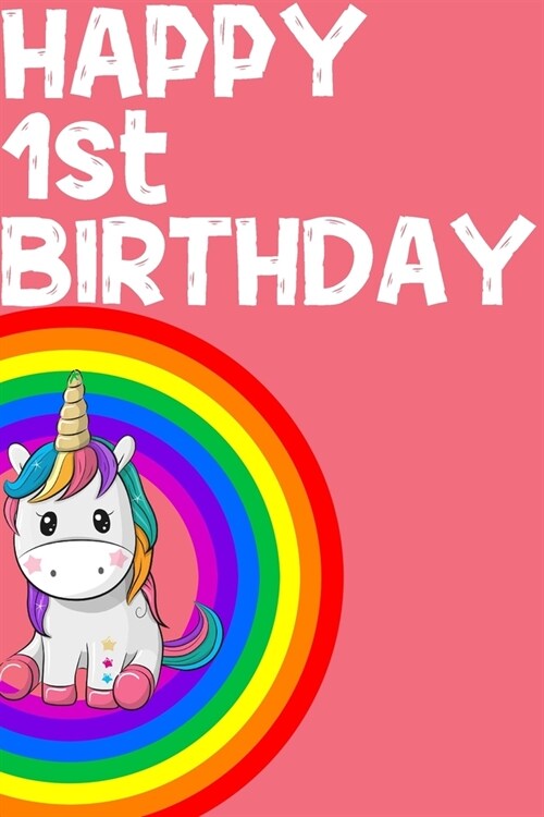 Unicorn Notebook Happy 1st Birthday: Birthday Gift For Girls (Paperback)