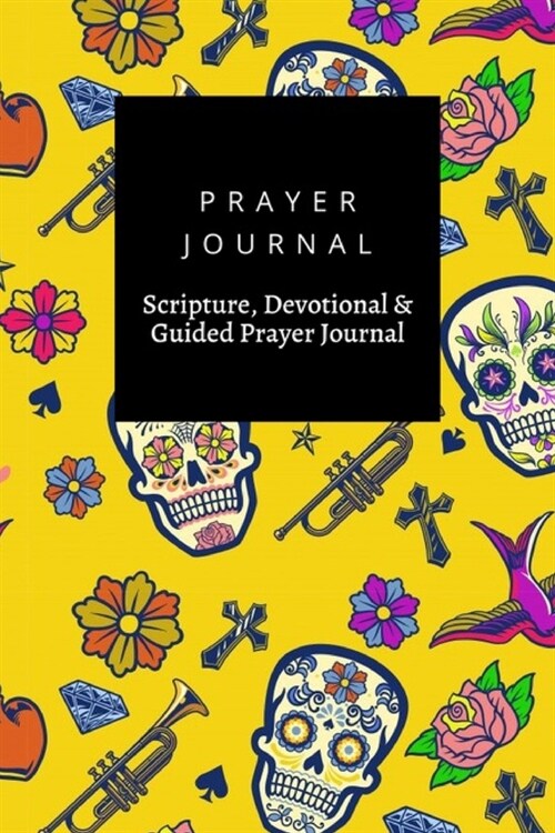 Prayer Journal, Scripture, Devotional & Guided Prayer Journal: Background Dia De Muertos design, Prayer Journal Gift, 6x9, Soft Cover, Matte Finish (Paperback)