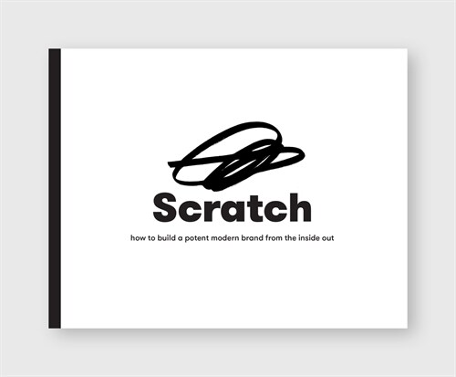 Scratch: How to Build a Potent Modern Brand from the Inside Out (Paperback)