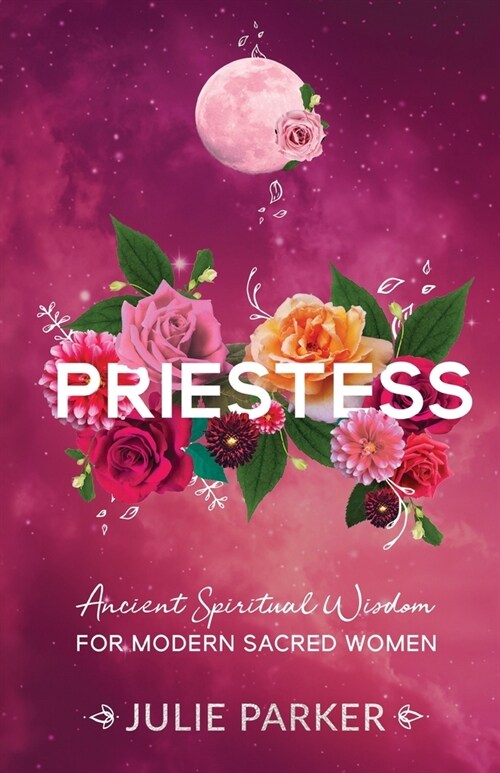 Priestess: Ancient Spiritual Wisdom for Modern Sacred Women (Paperback)