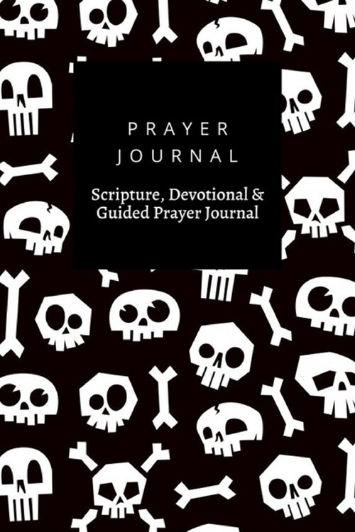 Prayer Journal, Scripture, Devotional & Guided Prayer Journal: Skulls With Bones design, Prayer Journal Gift, 6x9, Soft Cover, Matte Finish (Paperback)