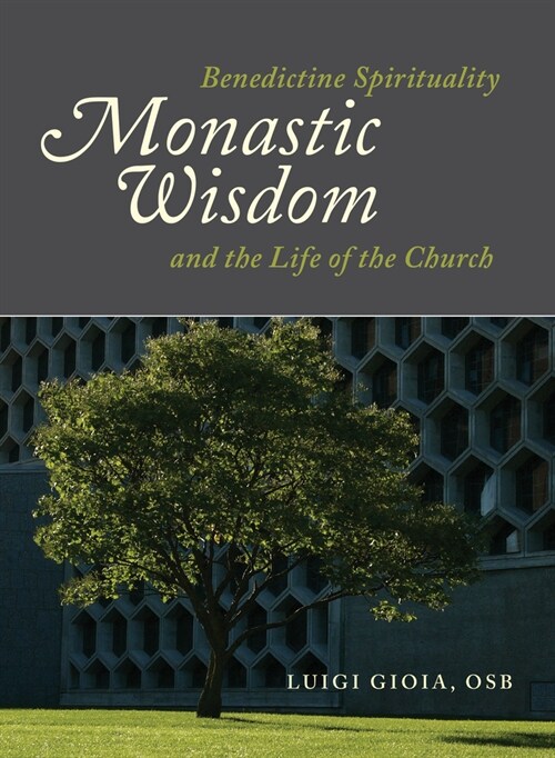 Saint Benedicts Wisdom: Monastic Spirituality and the Life of the Church (Paperback)