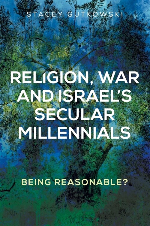 Religion, War and Israel’s Secular Millennials : Being Reasonable? (Hardcover)