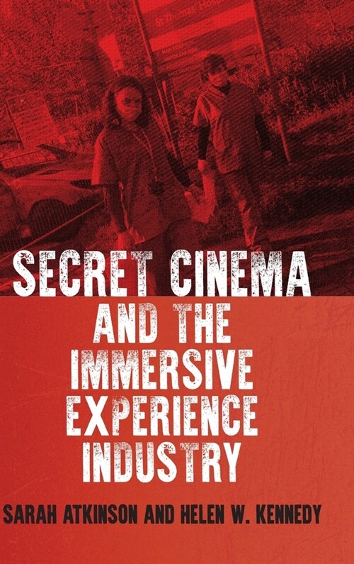 Secret Cinema and the Immersive Experience Industry (Hardcover)