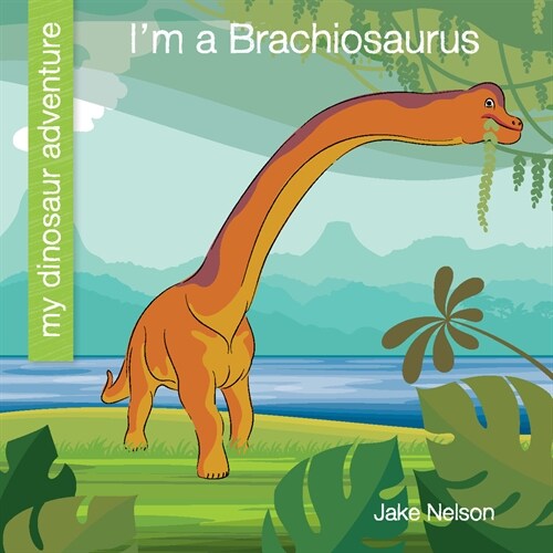 Im a Brachiosaurus (Library Binding)