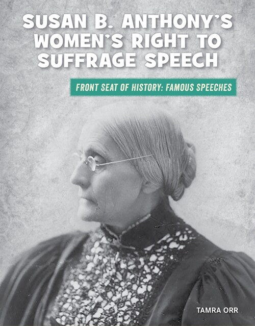 Susan B. Anthonys Womens Right to Suffrage Speech (Library Binding)