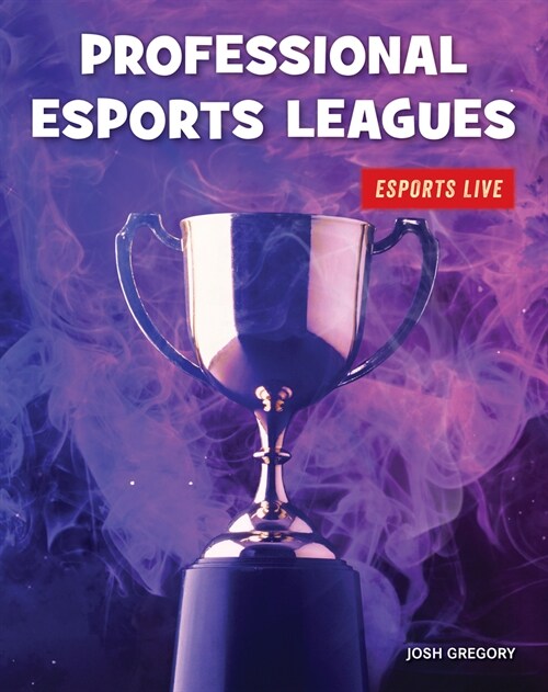 Professional Esports Leagues (Library Binding)