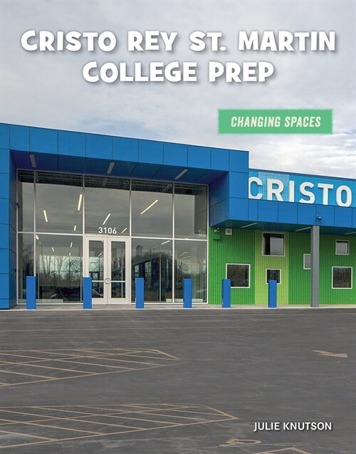 Cristo Rey St. Martin College Prep (Library Binding)