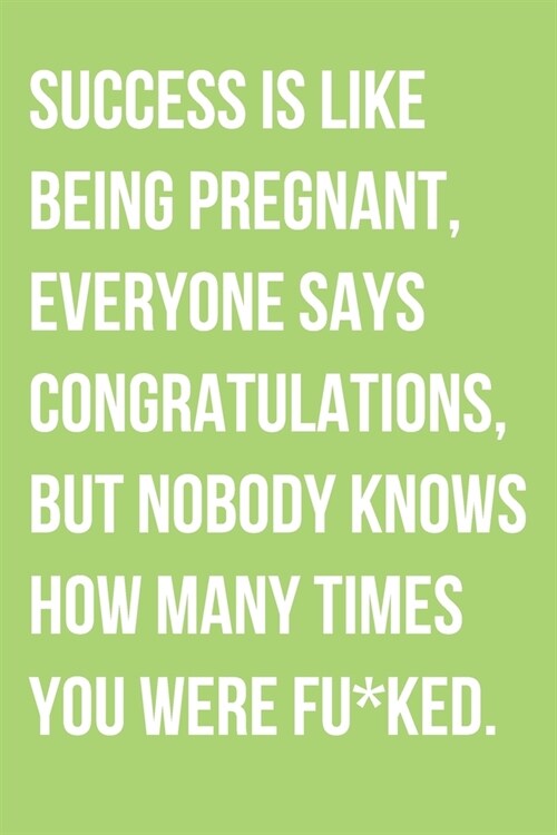 Success Is Like Being Pregnant E: Motivational Notebook (Paperback)