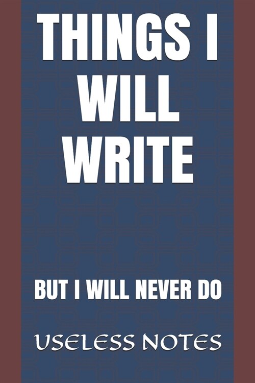 Things I Will Write: But I Will Never Do (Paperback)