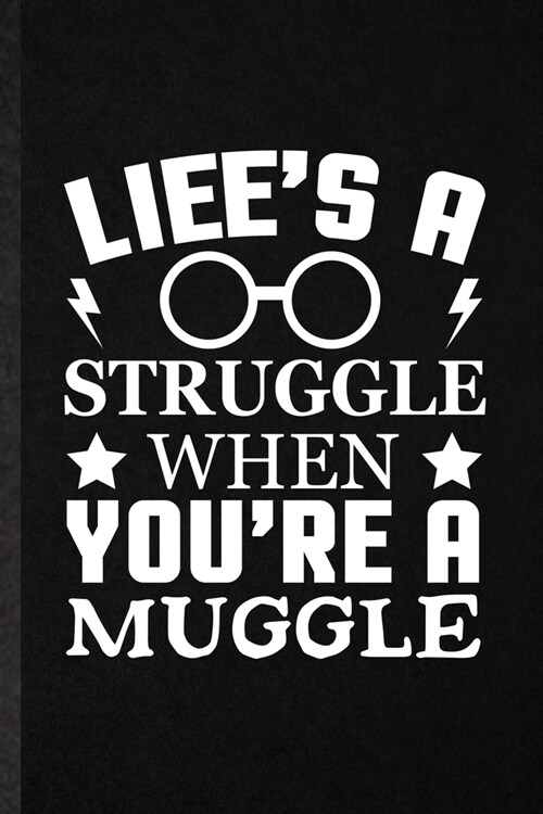 Lifes a Struggle When Youre a Muggle: Funny Blank Lined Notebook Journal For Magician Mystery, Harry Fan Potter Movie, Inspirational Saying Unique S (Paperback)