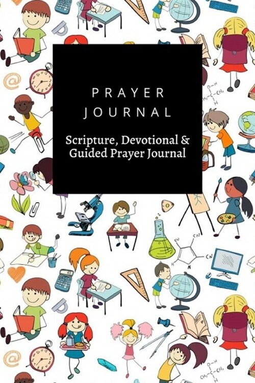 Prayer Journal, Scripture, Devotional & Guided Prayer Journal: Kids Drawing Writing Formulas Chalkboard With School Accessories design, Prayer Journal (Paperback)