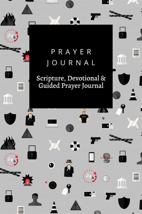 Prayer Journal, Scripture, Devotional & Guided Prayer Journal: Security Guard design, Prayer Journal Gift, 6x9, Soft Cover, Matte Finish (Paperback)