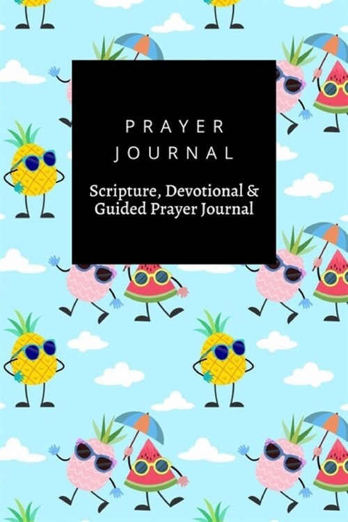 Prayer Journal, Scripture, Devotional & Guided Prayer Journal: Cartoon Pineapple Watermelon With Sun Glassed design, Prayer Journal Gift, 6x9, Soft Co (Paperback)