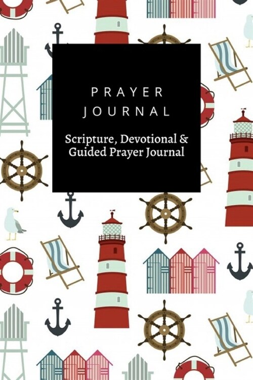 Prayer Journal, Scripture, Devotional & Guided Prayer Journal: Safety Ring, Sun Chair, Lighthouse design, Prayer Journal Gift, 6x9, Soft Cover, Matte (Paperback)