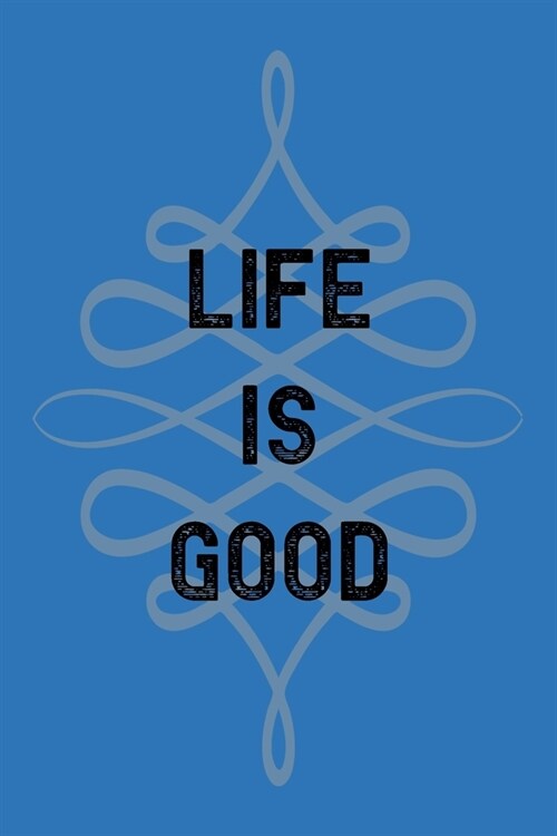 Life Is Good: Blank Lined Journal: Blue Gray and Black design (Paperback)