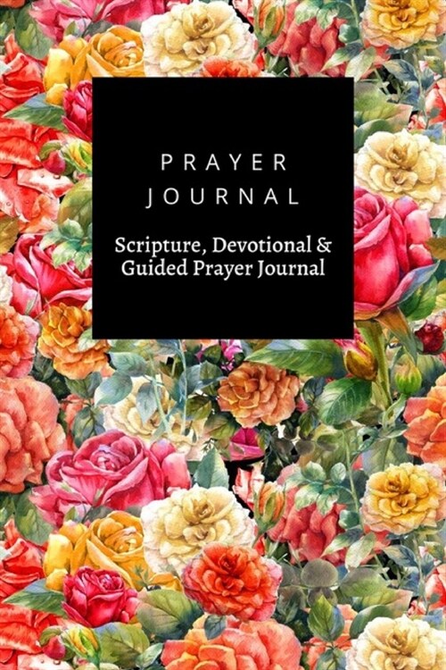 Prayer Journal, Scripture, Devotional & Guided Prayer Journal: Watercolor Painting Flowers Rose design, Prayer Journal Gift, 6x9, Soft Cover, Matte Fi (Paperback)