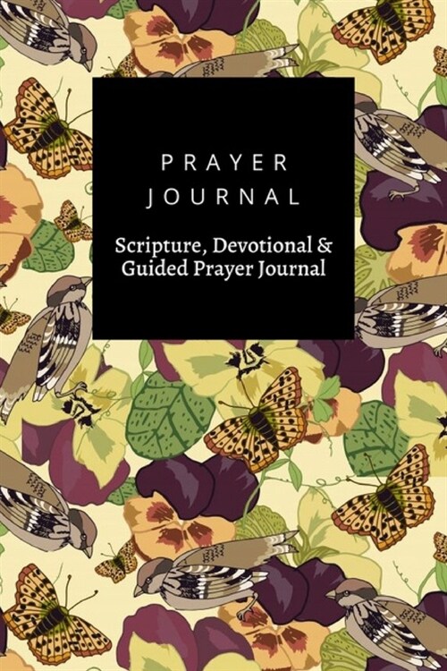 Prayer Journal, Scripture, Devotional & Guided Prayer Journal: Vintage Flowers Birds And Butterfies design, Prayer Journal Gift, 6x9, Soft Cover, Matt (Paperback)