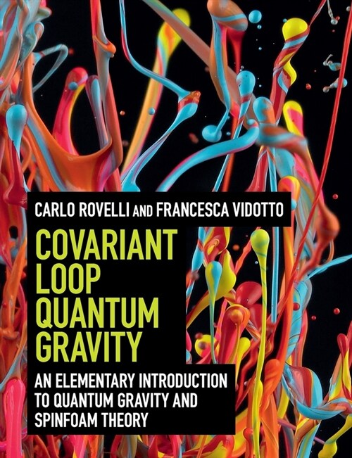 Covariant Loop Quantum Gravity : An Elementary Introduction to Quantum Gravity and Spinfoam Theory (Paperback)