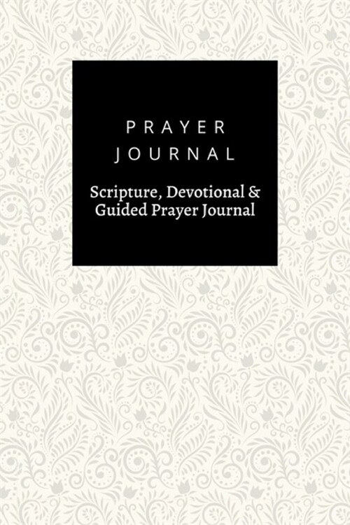 Prayer Journal, Scripture, Devotional & Guided Prayer Journal: Vintage Ornamental Flowers design, Prayer Journal Gift, 6x9, Soft Cover, Matte Finish (Paperback)