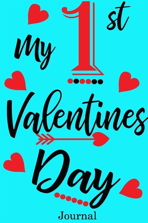 My 1st Valentines Day Journal: Valentines Day Notebook Journal Perfect Gift Idea for Girlfriend or Boyfriend and with the Person You Love (Paperback)
