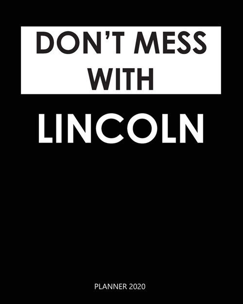 Planner 2020: Dont mess with Lincoln: Monthly Schedule Organizer - Agenda Planner 2020, 12Months Calendar, Appointment Notebook, Mo (Paperback)