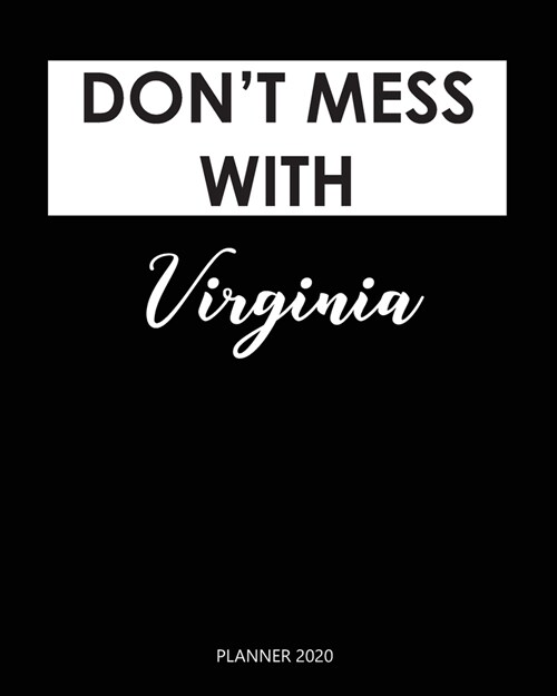 Planner 2020: Dont mess with Virginia: Weekly Planner on Year 2020 - 365 Daily - 52 Week journal Planner Calendar Schedule Organize (Paperback)