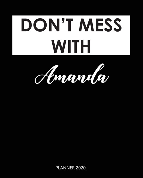Planner 2020: Dont mess with Amanda: Monthly Schedule Organizer - Agenda Planner 2020, 12Months Calendar, Appointment Notebook, Mon (Paperback)