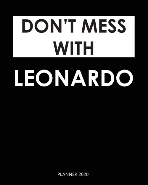 Planner 2020: Dont mess with Leonardo: Year 2020 - 365 Daily - 52 Week journal Planner Calendar Schedule Organizer Appointment Note (Paperback)