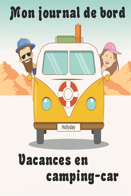 Mon Journal de Bord Vacances En Camping-Car: Un carnet 100 pages pour tout noter de ses vacances en camping-car (Paperback)