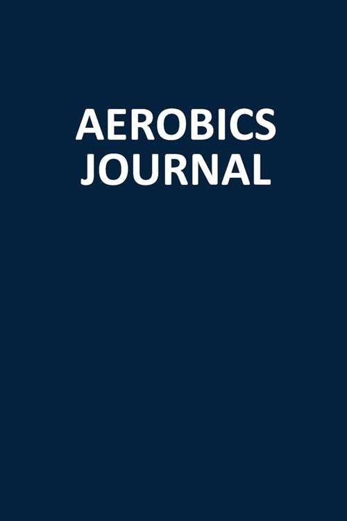 Aerobics Journal: Blank, Lined Notebook (Softcover) (Paperback)