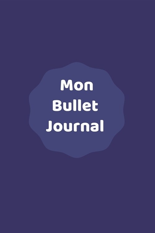 Mon Bullet Journal: carnet de notes pointill? - journal cr?tif - Pour cr?r des plannings, faire de la Calligraphie, prendre des notes.. (Paperback)