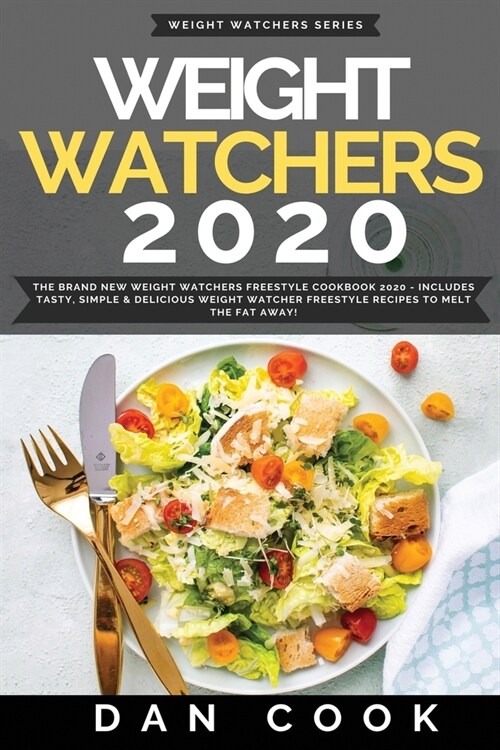 Weight Watchers 2020: The Brand New Weight Watchers Freestyle Cookbook 2020 - Includes Tasty, Simple & Delicious Weight Watcher Freestyle Re (Paperback)