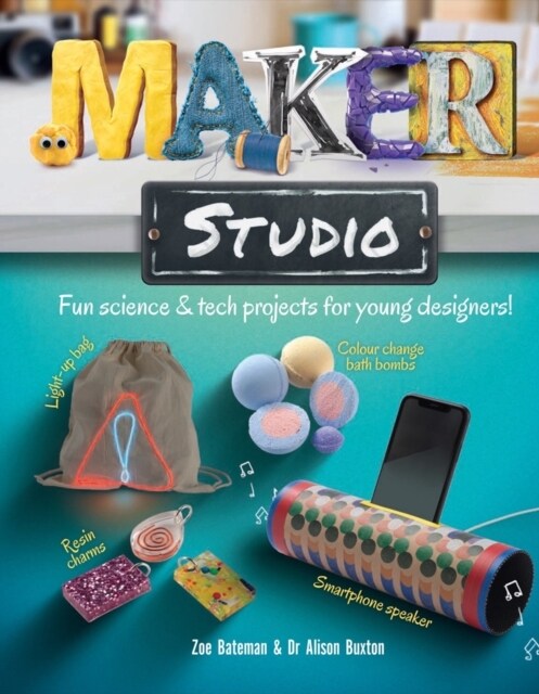 Maker Studio : Fun science and tech projects for young designers (Hardcover)