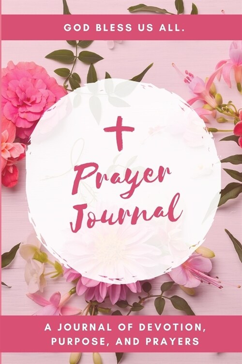 Prayer Journal for Women of Faith: Blank Journal for Women, Girls, Teens to write in - Give Thanks to God(Gratitude, Verse, Prayers and Goals) - Desig (Paperback)
