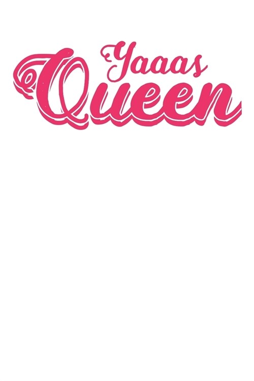 Yaaas Queen: Girlfriend Journal, Girl Gang Notebook, Single Ladies Gifts, Diary, beautiful blush lined pages - Galentines Day Anniv (Paperback)