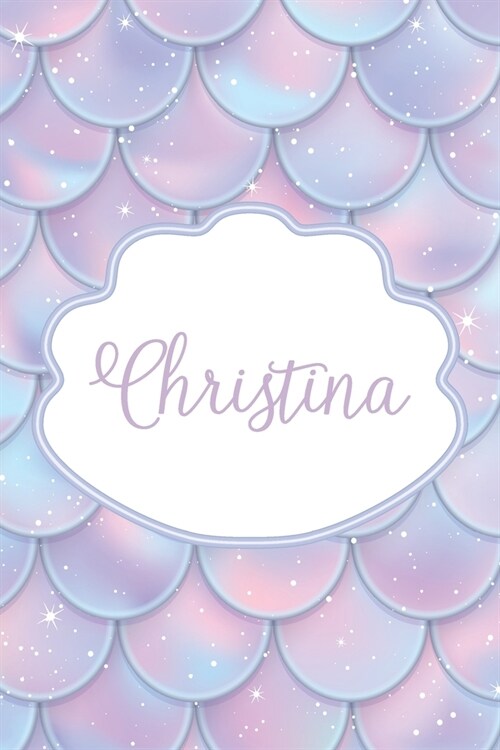 Christina: Personalized Name Journal Mermaid Writing Notebook For Girls and Women (Paperback)